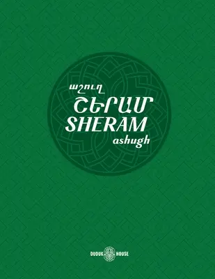 Sheram: Cântece cu notație muzicală în armeană și versuri transliterate în engleză - Sheram: Songs with music notation in Armenian and transliterated English lyrics