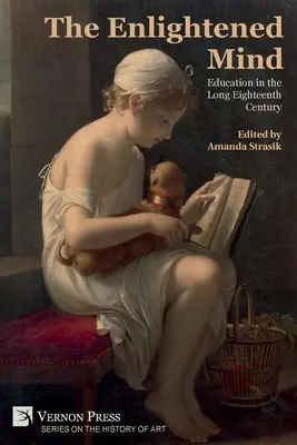 The Enlightened Mind: Educația în lungul secol XVIII - The Enlightened Mind: Education in the Long Eighteenth Century