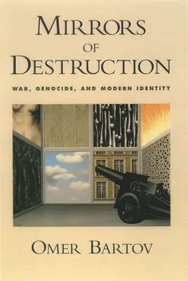Mirrors of Destruction (Oglinzi ale distrugerii): Război, genocid și identitate modernă - Mirrors of Destruction: War, Genocide, and Modern Identity