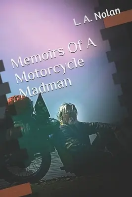 Memoriile unui motociclist nebun (Memoirs Of A Motorcycle Madman) - Memoirs Of A Motorcycle Madman