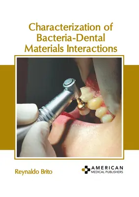 Caracterizarea interacțiunilor dintre bacterii și materialele dentare - Characterization of Bacteria-Dental Materials Interactions