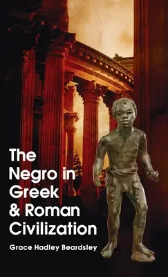 Negrul în civilizația greacă și romană Hardcover - Negro In Greek And Roman Civilization Hardcover