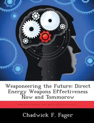 Conducerea armelor viitorului: Eficiența armelor cu energie directă acum și mâine - Weaponeering the Future: Direct Energy Weapons Effectiveness Now and Tommorow