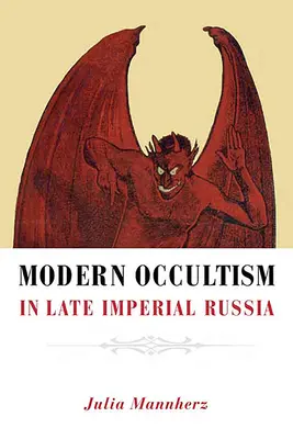 Ocultismul modern în Rusia imperială târzie - Modern Occultism in Late Imperial Russia