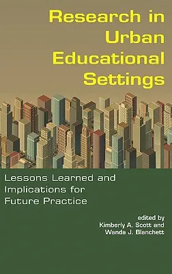 Cercetarea în contexte educaționale urbane: Lecții învățate și implicații pentru practica viitoare (Hc) - Research in Urban Educational Settings: Lessons Learned and Implications for Future Practice (Hc)