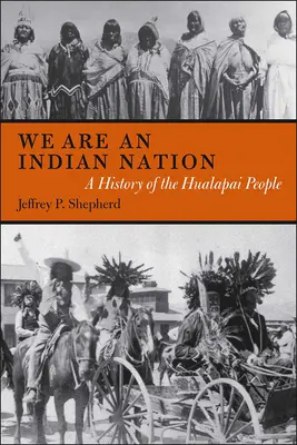 Noi suntem o națiune indiană: O istorie a poporului Hualapai - We are an Indian Nation: A History of the Hualapai People