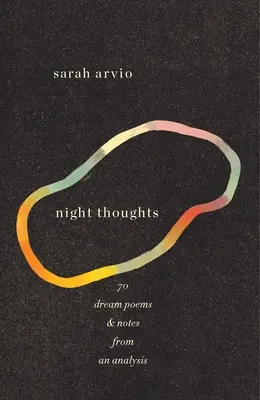 Gânduri de noapte: 70 de poeme de vis și note de la o analiză - night thoughts: 70 dream poems & notes from an analysis