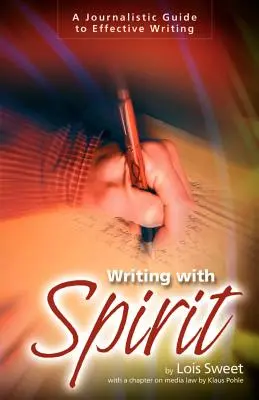 Scriind cu spirit: Un ghid jurnalistic pentru o scriere eficientă - Writing with Spirit: A Journalistic Guide to Effective Writing