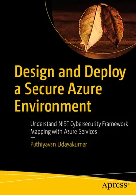 Design and Deploy a Secure Azure Environment: Cartografierea cadrului de securitate cibernetică Nist pentru serviciile Azure - Design and Deploy a Secure Azure Environment: Mapping the Nist Cybersecurity Framework to Azure Services