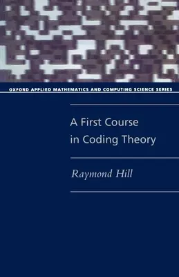 Un prim curs în teoria codării (Paperback) - A First Course in Coding Theory (Paperback)