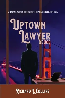 Avocatul din Uptown: Deuce: Un studiu de creștere a dreptului penal într-o SUA socialistă în plină ascensiune - Uptown Lawyer: Deuce: A Growth Study of Criminal Law in an Advancing Socialist USA