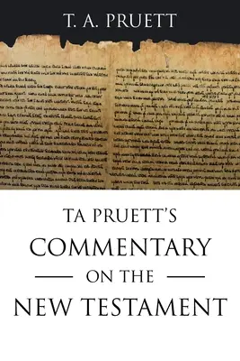 Comentariul lui T. A. Pruett asupra Noului Testament - Ta Pruett's Commentary on the New Testament