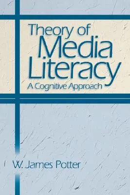 Teoria alfabetizării mediatice: O abordare cognitivă - Theory of Media Literacy: A Cognitive Approach