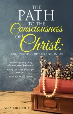 Calea către conștiința lui Hristos: Un ghid pentru începători - The Path to the Consciousness of Christ: A Beginners Guide to Beginning