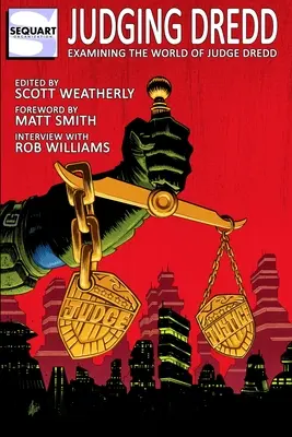 Judging Dredd: Examinarea lumii lui Judge Dredd - Judging Dredd: Examining the World of Judge Dredd