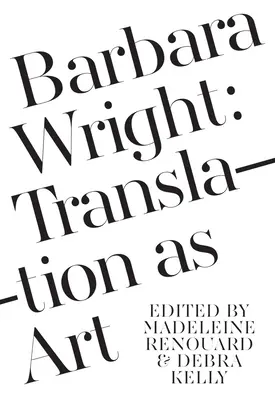 Barbara Wright: Traducerea ca artă - Barbara Wright: Translation as Art