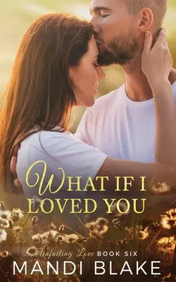 What if I Loved You: Un dulce roman creștin - What if I Loved You: A Sweet Christian Romance