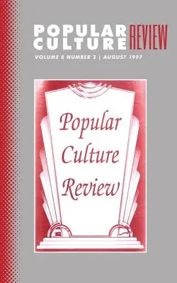 Revistă de cultură populară: Vol. 8, nr.2, august 1997 - Popular Culture Review: Vol. 8, No.2, August 1997