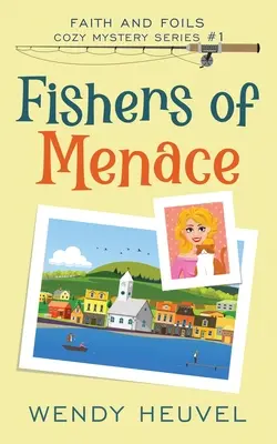 Fishers of Menace (Faith and Foils Cozy Mystery Series) Cartea #1: Faith and Foils Cozy Mystery Series - Cartea #1 - Fishers of Menace (Faith and Foils Cozy Mystery Series) Book #1: Faith and Foils Cozy Mystery Series - Book #1