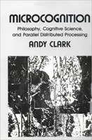 Microcogniție: Filosofie, știință cognitivă și procesare distribuită paralelă - Microcognition: Philosophy, Cognitive Science, and Parallel Distributed Processing