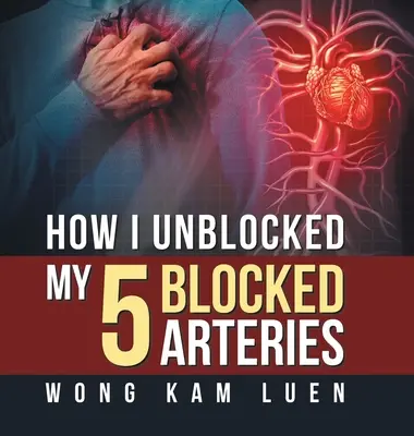 Cum mi-am deblocat cele 5 artere blocate - How I Unblocked My 5 Blocked Arteries