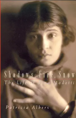 Umbre, foc, zăpadă: Viața Tinei Modotti - Shadows, Fire, Snow: The Life of Tina Modotti