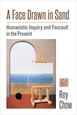 O față desenată în nisip: Cercetarea umanistă și Foucault în prezent - A Face Drawn in Sand: Humanistic Inquiry and Foucault in the Present