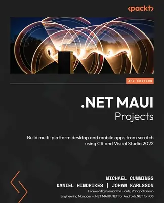 Proiecte .NET MAUI - Ediția a treia: Construiți aplicații desktop și mobile multiplatformă de la zero folosind C# și Visual Studio 2022 - .NET MAUI Projects - Third Edition: Build multi-platform desktop and mobile apps from scratch using C# and Visual Studio 2022