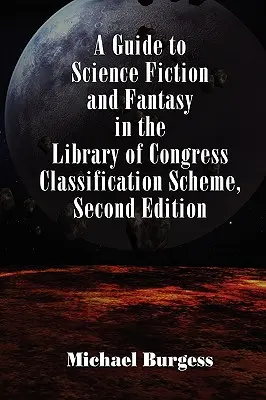 A Guide to Science Fiction and Fantasy in the Library of Congress Classification Scheme, ediția a doua - A Guide to Science Fiction and Fantasy in the Library of Congress Classification Scheme, Second Edition