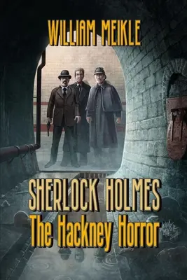 The Hackney Horror: O aventură ciudată a lui Sherlock Holmes - The Hackney Horror: A Weird Sherlock Holmes Adventure