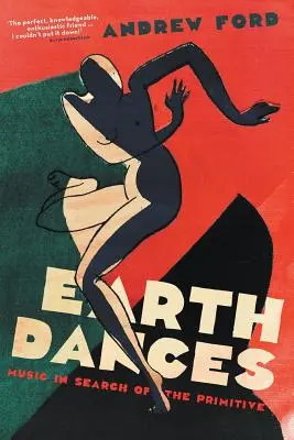 Dansurile pământului: Muzica în căutarea primitivului - Earth Dances: Music in search of the primitive