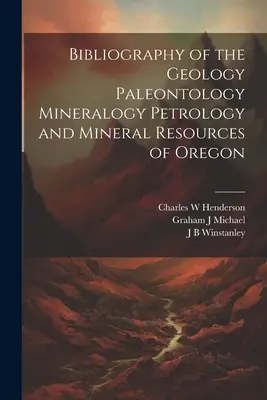 Bibliografia geologiei, paleontologiei, mineralogiei, petrologiei și resurselor minerale din Oregon - Bibliography of the Geology Paleontology Mineralogy Petrology and Mineral Resources of Oregon
