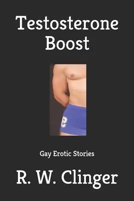Testosteron Boost: Povestiri erotice gay - Testosterone Boost: Gay Erotic Stories