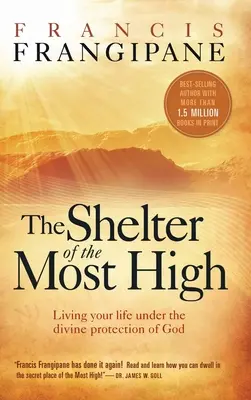 Adăpostul Celui Preaînalt: Trăiește-ți viața sub protecția divină a lui Dumnezeu - Shelter of the Most High: Living Your Life Under the Divine Protection of God