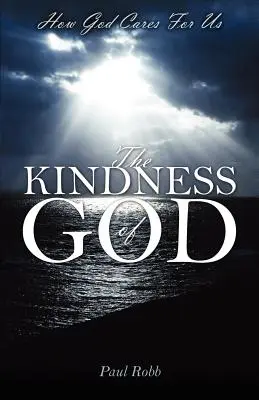 Bunătatea lui Dumnezeu: Cum se îngrijește Dumnezeu de noi - The Kindness of God: How God Cares For Us