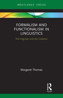 Formalism și funcționalism în lingvistică: Inginerul și colecționarul (The Engineer and the Collector) - Formalism and Functionalism in Linguistics: The Engineer and the Collector