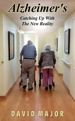 Alzheimer: Atingerea noii realități - Alzheimer's: Catching Up With The New Reality