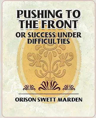 Pushing to the Front sau Succesul în condiții dificile - Pushing to the Front or Success Under Difficulties