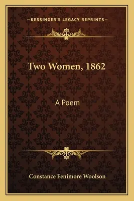 Două femei, 1862: Un poem - Two Women, 1862: A Poem