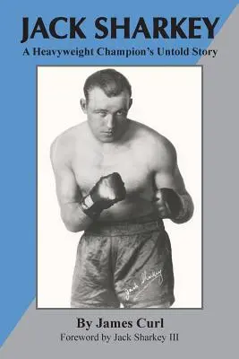 Jack Sharkey: Povestea nespusă a unui campion la categoria grea - Jack Sharkey: A Heavyweight Champion's Untold Story