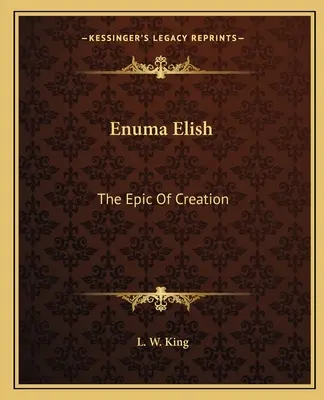 Enuma Elish: Epopeea creației - Enuma Elish: The Epic Of Creation