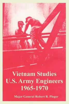 Studii privind Vietnamul: U.S. Army Engineers 1965-1970 - Vietnam Studies: U.S. Army Engineers 1965-1970