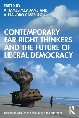 Gânditorii contemporani de extremă dreapta și viitorul democrației liberale - Contemporary Far-Right Thinkers and the Future of Liberal Democracy