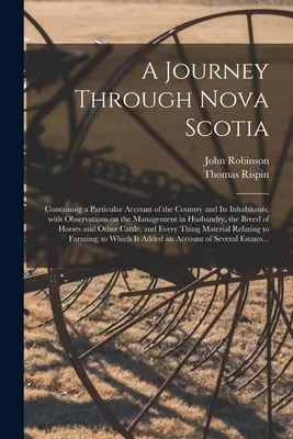 O călătorie prin Noua Scoție [microformă]: Conține o descriere particulară a țării și a locuitorilor săi; cu observații privind gestionarea în - A Journey Through Nova Scotia [microform]: Containing a Particular Account of the Country and Its Inhabitants; With Observations on the Management in