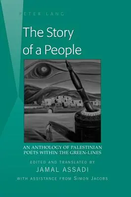 Povestea unui popor: An Anthology of Palestinian Poets within the Green-Lines- Editat și tradus de Jamal Assadi- Cu asistență din partea - The Story of a People: An Anthology of Palestinian Poets within the Green-Lines- Edited and translated by Jamal Assadi- With Assistance from