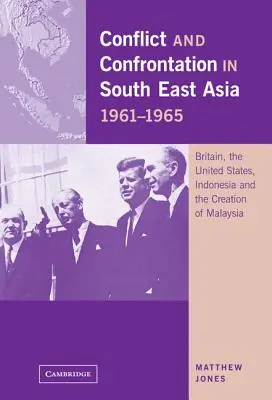 Conflict și confruntare în Asia de Sud-Est, 1961-1965 - Conflict and Confrontation in South East Asia, 1961-1965