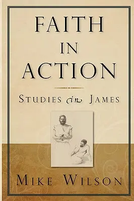 Credința în acțiune, Studii în James - Faith in Action, Studies in James
