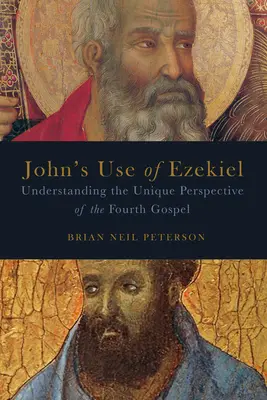 Utilizarea lui Ioan a lui Ezechiel: Înțelegerea perspectivei unice a celei de-a patra Evanghelii - John's Use of Ezekiel: Understanding the Unique Perspective of the Fourth Gospel