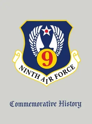 Ninth Air Force: Istorie comemorativă - Ninth Air Force: Commemorative History