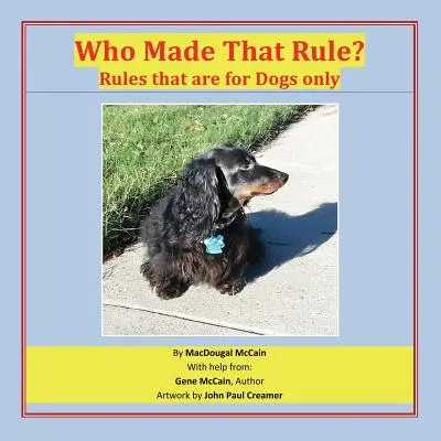 Cine a făcut acea regulă? Reguli care sunt doar pentru câini - Who Made That Rule?: Rules that are for Dogs Only